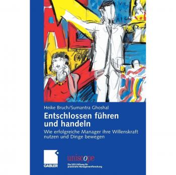 Heike Bruch Entschlossen Führen Und Handeln: Wie Erfolgreiche Manager Ihre Willenskraft Nutzen Und Dinge Bewegen (Uniscope. Die Sgo-Stiftung Für Praxisnahe Managementforschung)