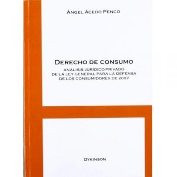 Derecho de consumo. Análisis jurídico-privado de la ley general para la defensa de los consumidores de 2007 (Tapa blanda).