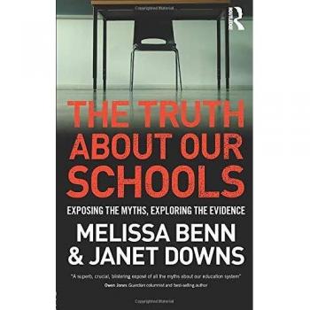 The Truth About Our Schools: Exposing the myths, exploring the evidence