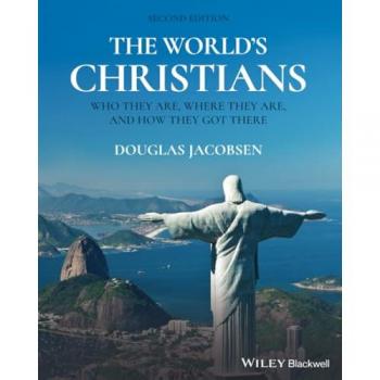 The World's Christians : Who They Are, Where They Are, and How They Got There