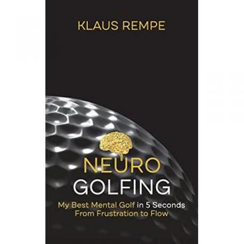 NEUROGOLFING: My Best Mental Golf in 5 Seconds From Frustration to Flow