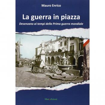 La guerra in piazza. Desenzano ai tempi della prima guerra mondiale