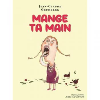 Mange ta main : un conte pour enfants précoces ou adultes attardés
