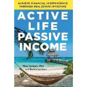 Active Life, Passive Income: Achieve Financial Independence through Real Estate Investing