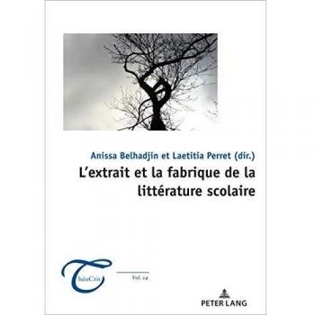 L’extrait et la fabrique de la littérature scolaire (ThéoCrit', Band 14)