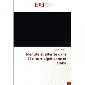 Identité et altérité dans l'écriture algérienne et arabe