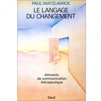 Le Langage du changement : Éléments de communication thérapeutique (Philosophie Générale)