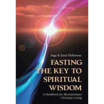 Fasting: The Key to Spiritual Wisdom: A Handbook for Revolutionary Christian Living