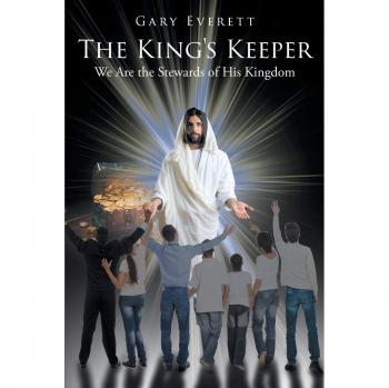 The King's Keeper: We Are the Stewards of His Kingdom