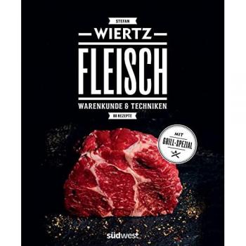 Fleisch: Warenkunde & Techniken. 80 Rezepte. Mit Grill-Spezial.