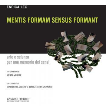 Mentis formam sensus formant. Arte e scienza per una memoria dei sensi
