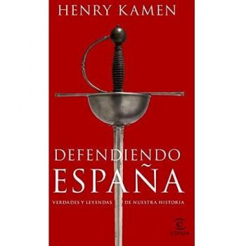 Defendiendo España: Verdades y leyendas de nuestra historia