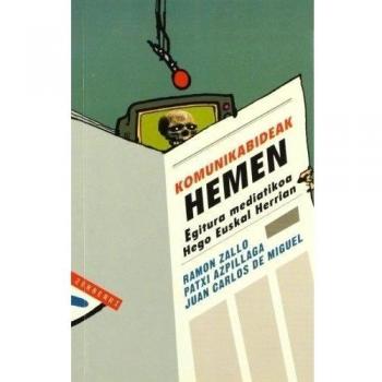 Komunikabideak hemen: Egitura mediatikoa hego euskal herrian (Tapa blanda).