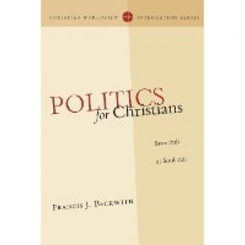Politics for Christians: Statecraft as Soulcraft (Christian Worldview Integration)