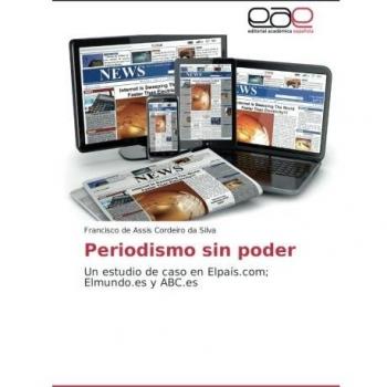 Periodismo sin poder: Un estudio de caso en Elpaís.com; Elmundo.es y ABC.es
