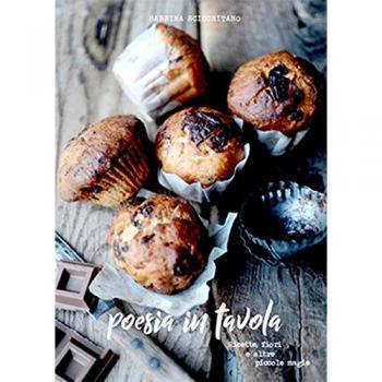 Poesia in tavola. Ricette, fiori e altre piccole magie