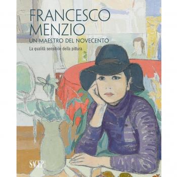 Francesco Menzio. Un maestro del Novecento. La qalità sensibile della pittura. Ediz. multilingue