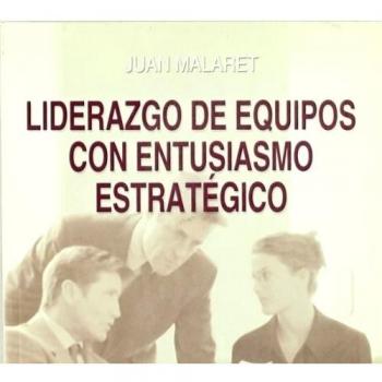 Leiderazgo de equipos con entusiasmo estrategico (Tapa blanda).