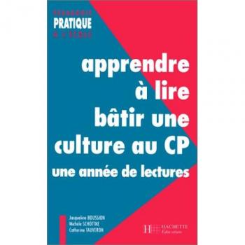 APPRENDRE A LIRE BATIR UNE CULTURE AU CP. Une année de lectures