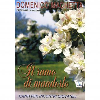 Il ramo di mandorlo. Canti per incontri giovanili. Con CD Audio