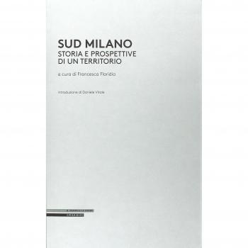 Sud Milano. Storia e prospettive di un territorio
