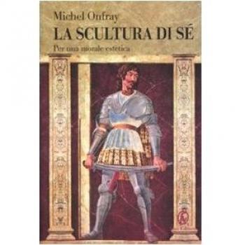 La scultura di sé. Per morale estetica