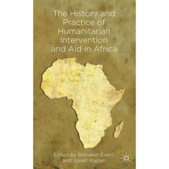 The history and practice of humanitarian intervention and aid in africa