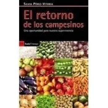 El retorno de los campesinos: Una oportunidad para nuestra supervivencia (Tapa blanda).