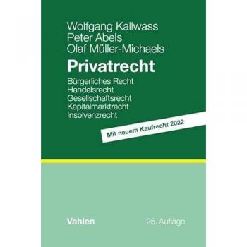 Privatrecht: Bürgerliches Recht, Handelsrecht, Gesellschaftsrecht, Kapitalmarktrecht, Insolvenzrecht