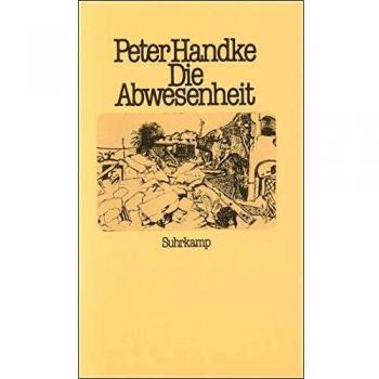 Peter Handke Die Abwesenheit: Ein Märchen