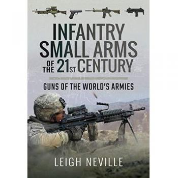 Infantry Small Arms of the 21st Century : Guns of the World's Armies