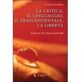 La critica, il linguaggio, il trascendentale, la libertà. Scritti...