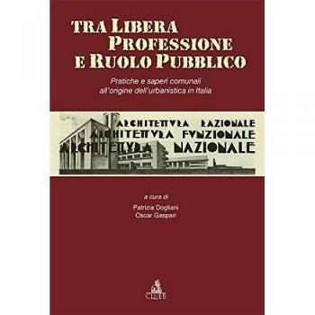 Tra libera professione e ruolo pubblico. Pratiche e saperi comunali all'origine dell'urbanistica in Italia