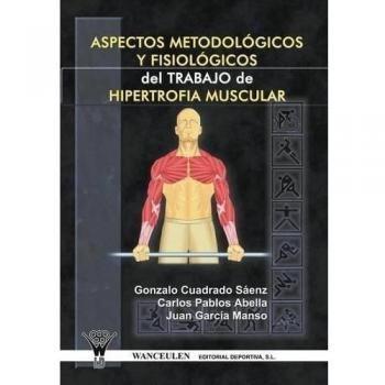 Aspectos metodológicos y fisiológicos del trabajo de hipertrofia muscular