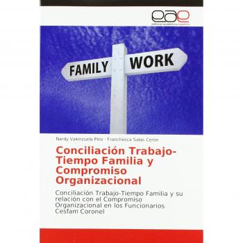 Conciliación Trabajo-Tiempo Familia y Compromiso Organizacional: Conciliación Trabajo-Tiempo Familia y su relación con el Compromiso Organizacional en los Funcionarios Cesfam Coronel