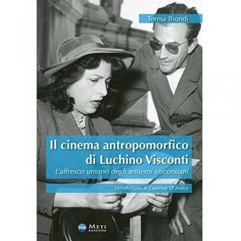 Il cinema antropomorfico di Luchino Visconti. L’affresco umano degli antieroi viscontiani
