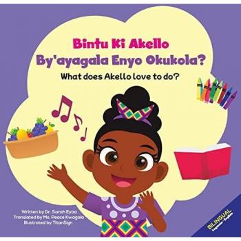 Eyaa, Sarah: Bintu Ki Akello by'ayagala Enyo Okukola?