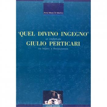 Quel divino ingegno: Giulio Perticari. Un intellettuale tra impero e Restaurazione