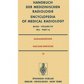 Nuklearmedizin/Nuclear Medicine: Teil 1A Radiopharmaka · Gerätetechnik Strahlenschutz / Part 1A Radiopharmaceuticals Instrumentation Technology ... of Medical Radiology, 15 / 1 / A)