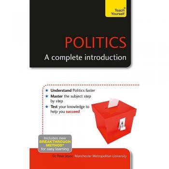 Politics A Complete Introduction Teach Yourself by Peter Joyce