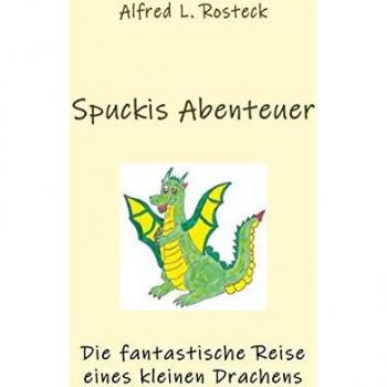 Spuckis Abenteuer: Die fantastische Reise eines kleinen Drachens