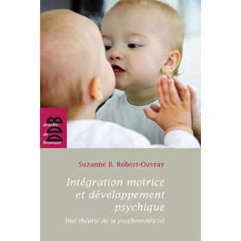 Intégration motrice et développement psychique : Une théorie de la psychomotricité
