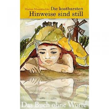 Die kostbarsten Hinweise sind still – Das Buch ohne Worte: (Geschenkbüchlein mit Bildern und Textfragmenten)