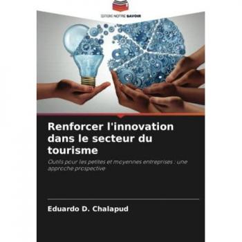 Renforcer l'innovation dans le secteur du tourisme: Outils pour les petites et moyennes entreprises : une approche prospective