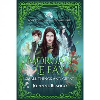 Morgan Le Fay: Small Things and Great (Fata Morgana, Band 1)