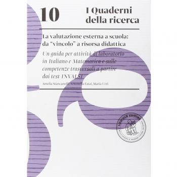 La valutazione esterna a scuola: da «vincolo» a risorsa didattica. Una guida per attività di laboratorio in italiano e matematica e sulle competenze trasversali a partire dai test INVALSI
