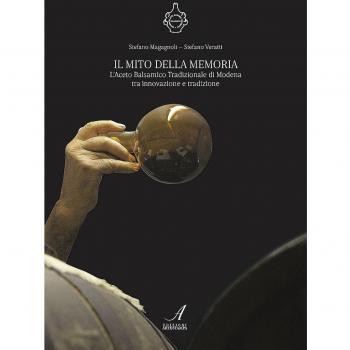 Il mito della memoria. L’aceto balsamico tradizionale di Modena tra innovazione e tradizione