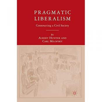 Pragmatic Liberalism : Constructing a Civil Society
