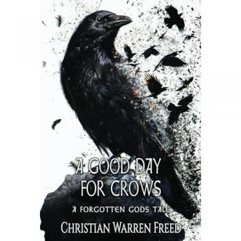 A Good Day For Crows: A Space Fantasy (The Forgotten Gods Tales, Band 7)