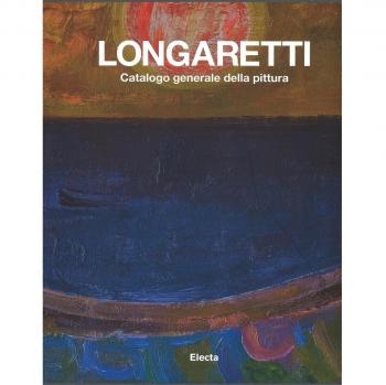 Longaretti. Catalogo generale delle opere. Ediz. a colori. 1973-1982 (Vol. 2)